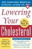 Harvard Medical School Guide to Lowering Your Cholesterol