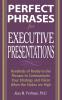 Perfect Phrases for Executive Presentations