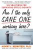 Am I the Only Sane One Working Here?: 101 Solutions for Surviving Office Insanity