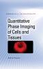 Quantitative Phase Imaging of Cells and Tissues