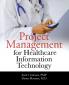 Project Management for Healthcare Information Technology