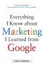 Everything I Know about Marketing I Learned From Google
