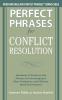 Perfect Phrases for Conflict Resolution: Hundreds of Ready-To-Use Phrases for Encouraging a More Productive and Efficient Work Environment