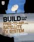 Build Your Own Free-to-Air (FTA) Satellite TV System