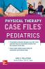 Case Files in Physical Therapy Pediatrics