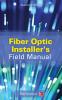 Fiber Optic Installer's Field Manual Second Edition