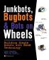 JunkBots Bugbots and Bots on Wheels