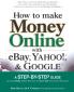 How to Make Money Online with eBay Yahoo! and Google