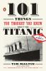 101 Things You Thought You Knew about the Titanic . . . But Didn't!