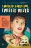 Troubled Daughters Twisted Wives