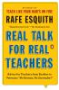 Real Talk for Real Teachers
