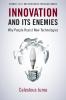 Innovation and Its Enemies