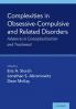 Complexities in Obsessive Compulsive and Related Disorders