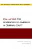 Evaluations for Sentencing of Juveniles in Criminal Court