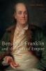 Benjamin Franklin and the Ends of Empire