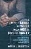Importance of Work in an Age of Uncertainty