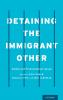 Detaining the Immigrant Other
