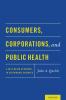 Consumers Corporations and Public Health