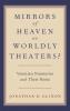 Mirrors of Heaven or Worldly Theaters?
