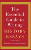 The Essential Guide to Writing History Essays