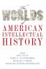 Worlds of American Intellectual History