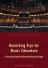 Recording Tips for Music Educators