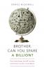 Brother Can You Spare a Billion?
