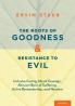 Roots of Goodness and Resistance to Evil