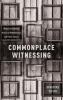 Commonplace Witnessing