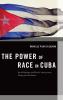 The Power of Race in Cuba
