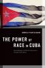 The Power of Race in Cuba