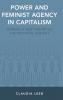 Power and Feminist Agency in Capitalism