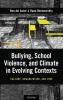 Bullying School Violence and Climate in Evolving Contexts