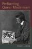 Performing Queer Modernism