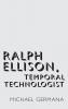 Ralph Ellison Temporal Technologist