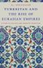 Turkestan and the Rise of Eurasian Empires