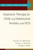 Exposure Therapy for Child and Adolescent Anxiety and Ocd