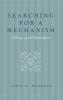 Searching for a Mechanism