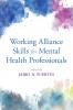 Working Alliance Skills for Mental Health Professionals