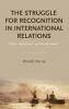 Struggle for Recognition in International Relations