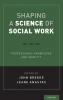 Shaping a Science of Social Work