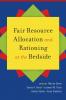 Fair Resource Allocation and Rationing at the Bedside