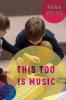 This Too is Music