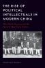 Rise of Political Intellectuals in Modern China