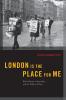 London Is The Place For Me