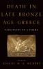 Death in Late Bronze Age Greece