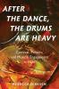 After the Dance the Drums Are Heavy