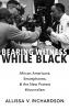 Bearing Witness While Black