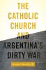 Catholic Church and Argentina's Dirty War