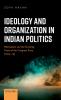 Ideology and Organization in Indian Politics